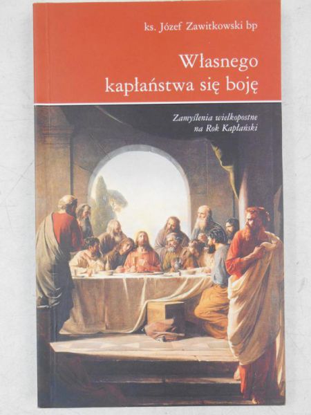 Własnego kapłaństwa się boje