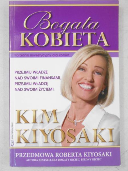 Kiyosaki Kim - Bogata kobieta: poradnik inwestycyjny dla kobiet