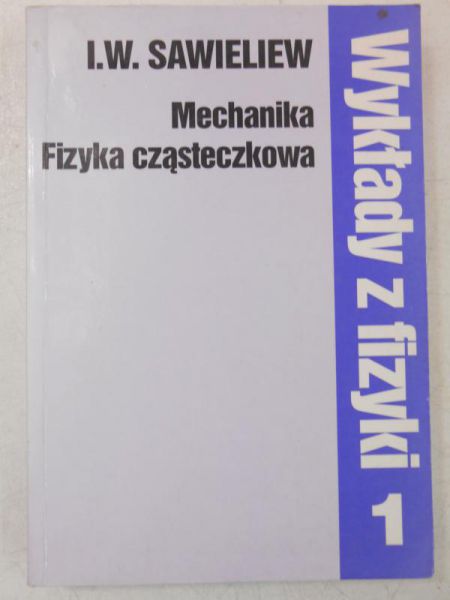 Wykłady z fizyki. Mechanika. Fizyka cząsteczkowa, Tom I