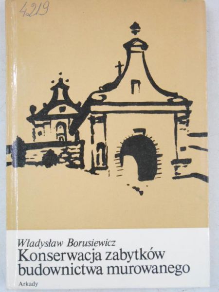 Borusiewicz Władysław - Konserwacja zabytków budownictwa murowanego