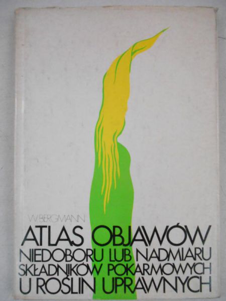 Atlas objawów niedoboru lub nadmiaru składników pokarmowych u roślin uprawnych