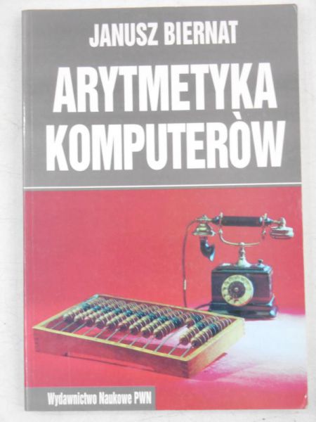Biernat Janusz  - Arytmetyka komputerów
