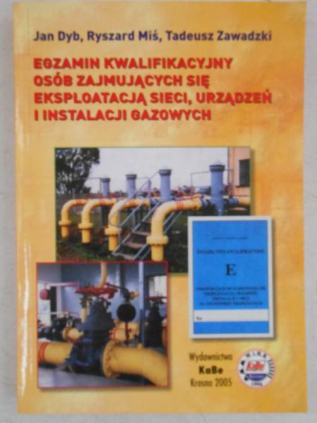 Dyb Jan - Egzamin kwalifikacyjny osób zajmujących się eksploatacją sieci, urządzeń i instalacji gazowych