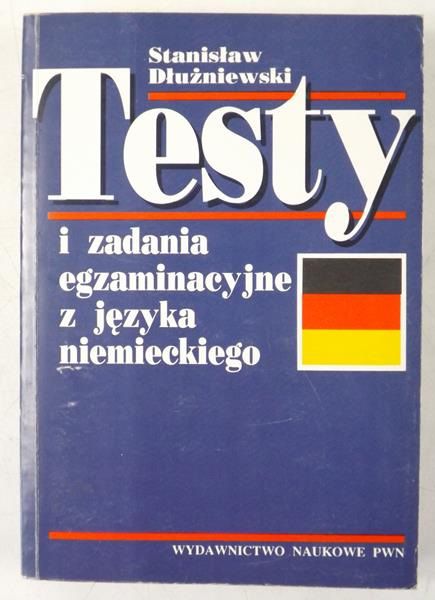 Dłużniewski Stanisław - Testy i zadania egzaminacyjne z języka niemieckiego