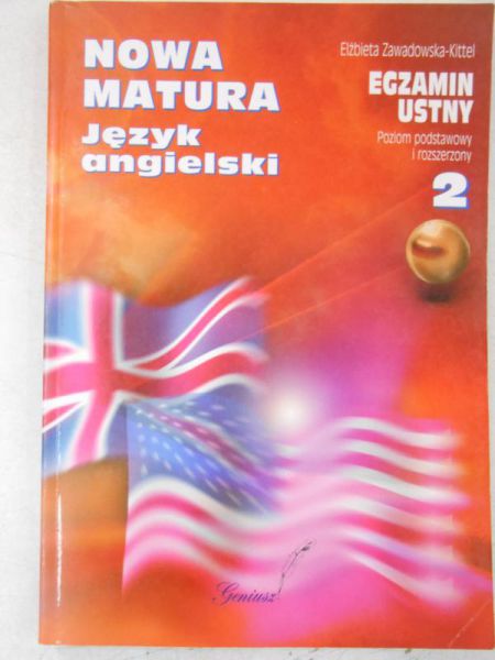 Język angielski. Nowa matura: Egzamin ustny, poziom podstawowy i rozszerzony