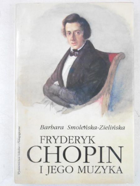 Fryderyk Chopin i jego muzyka