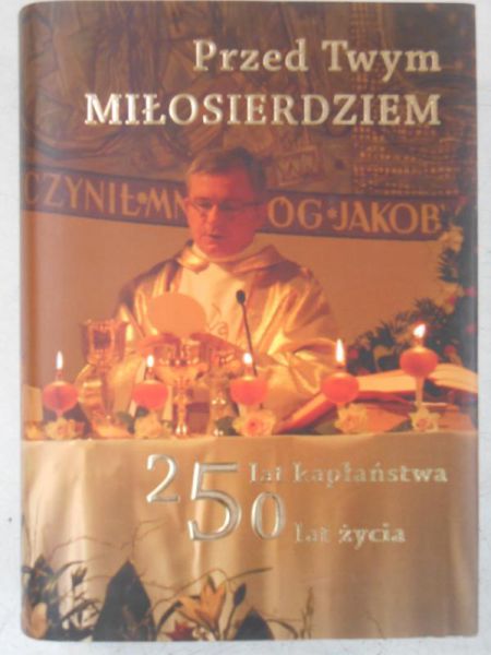 Bartoszewicz Dariusz (red.) - Przed Twym Miłosierdziem. Księga pamiątkowa
