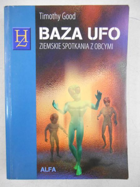 Baza UFO. Ziemskie spotkania z obcymi