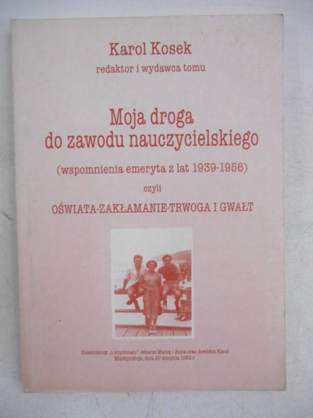 Kosek Karol (red.) - Moja droga do zawodu nauczycielskiego