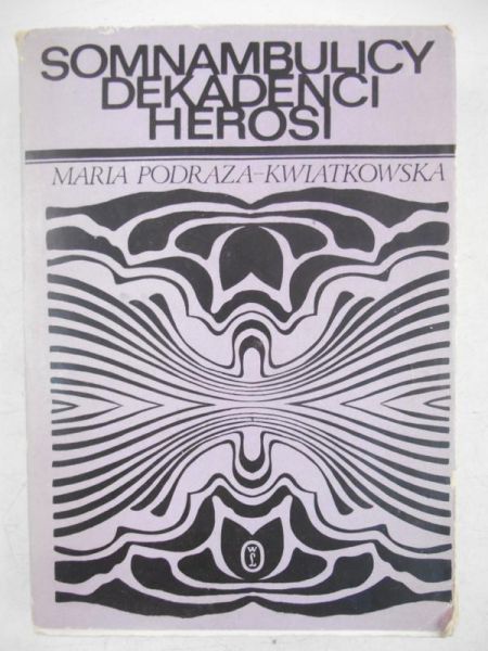 Somnambulicy, dekadenci, herosi