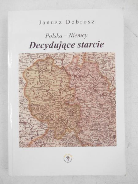 Dobrosz Janusz - Polska-Niemcy. Decydujące starcie