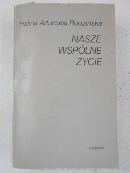 Halina Arturowa Rodzińska - Nasze wspólne życie