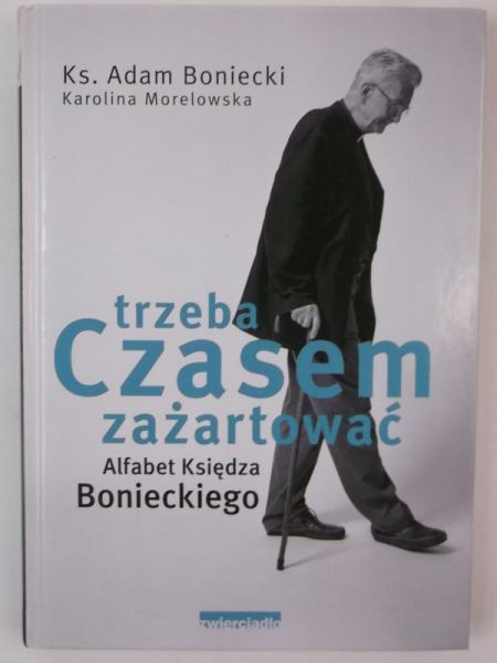 Boniecki Adam - Trzeba czasem zażartować. Alfabet księdza Bonieckiego