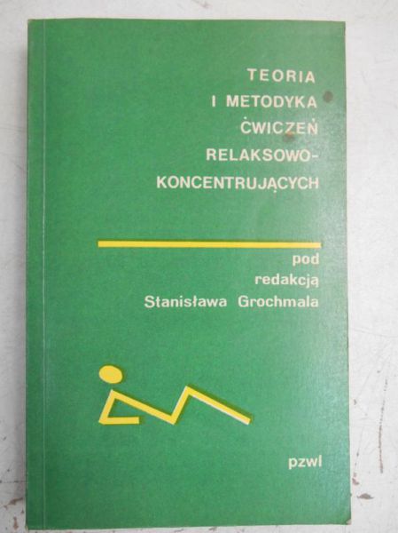 Grochmal Stanisław (red.) - Teoria i metodyka ćwiczeń relaksowo-koncentrujących