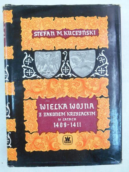 Kuczyński Stefan M. - Wielka wojna z Zakonem Krzyżackim w latach 1409-1411