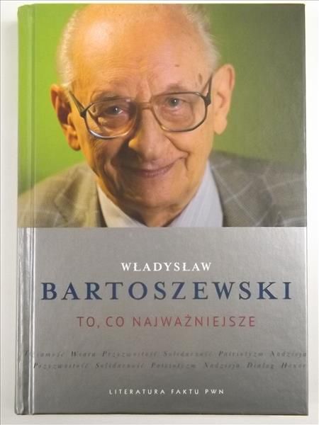 Bartoszewski Władysław - To, co najważniejsze