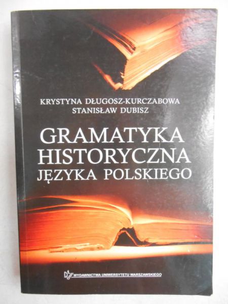 Długosz-Kurczabow Krystyna - Gramatyka historyczna języka polskiego