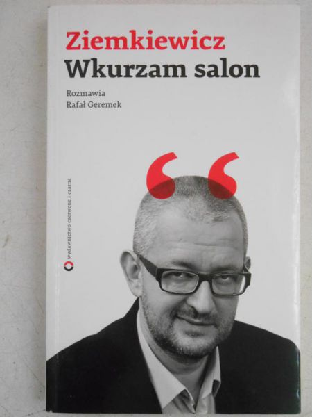 Ziemkiewicz. Wkurzam salon