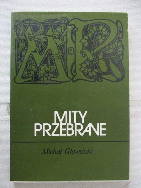 Głowiński Michał - Mity przebrane