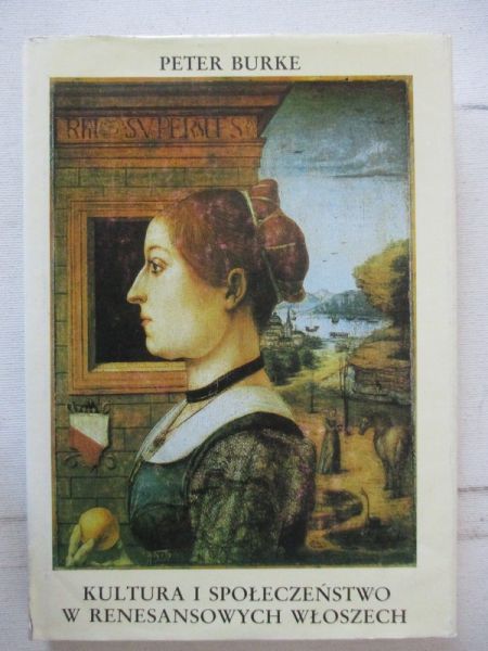 Burke Peter - Kultura i społeczeństwo w renesansowych Włoszech