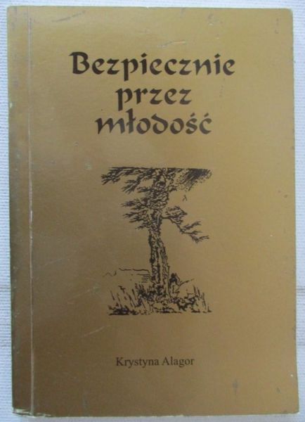 Alagor Krystyna - Bezpiecznie przez młodość