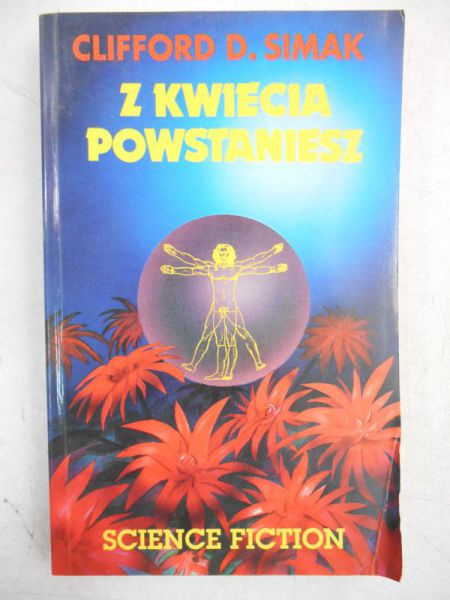 Simak Clifford  - Z kwiecia powstaniesz