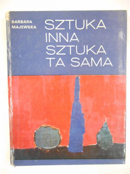 Majewska Barbara - Sztuka inna. Sztuka ta sama