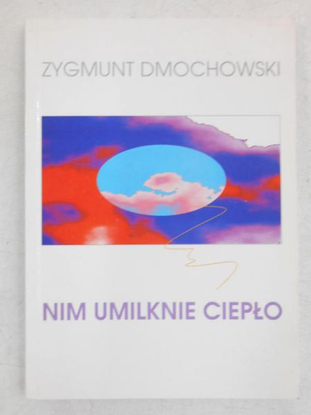 Dmochowski Zygmunt - Nim umilknie ciepło