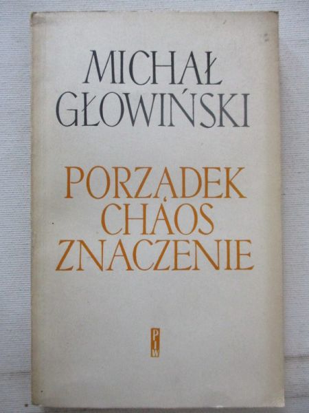 Głowiński Michał - Porządek chaos znaczenie