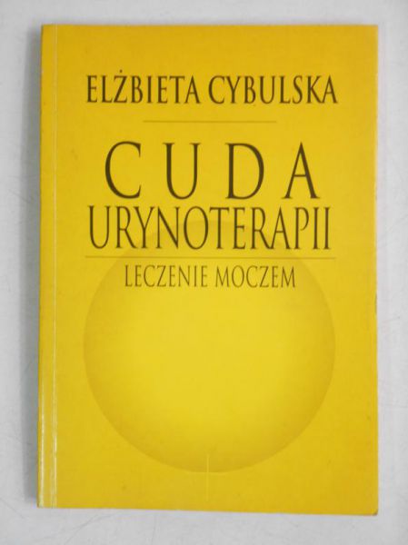 Cybulska Elżbieta - Cuda urynoterapii