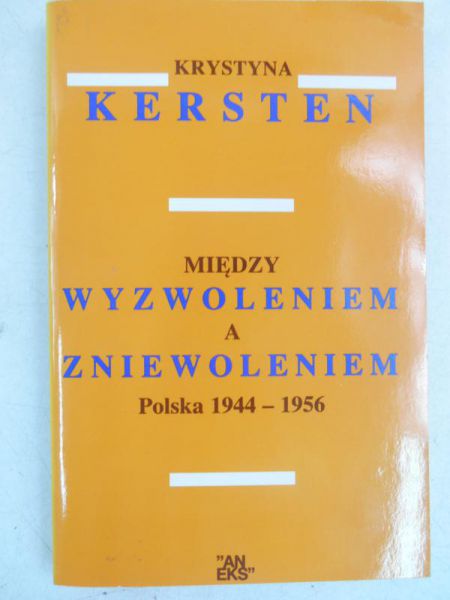 Między wyzwoleniem a zniewoleniem. Polska 1944-1956