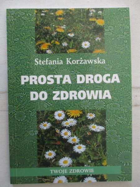Korżawska Stefania - Prosta droga do zdrowia