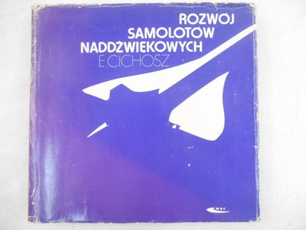 Cichosz Edmund - Rozwój samolotów naddźwiękowych