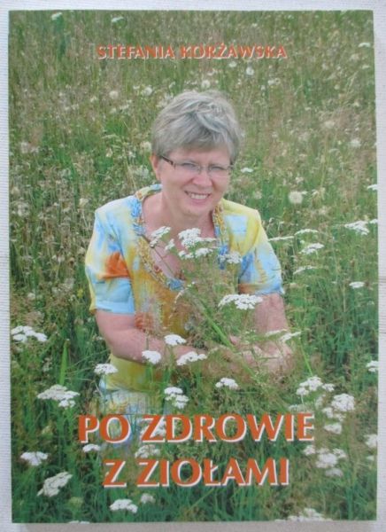 Korżawska Stefania - Po zdrowie z ziołami