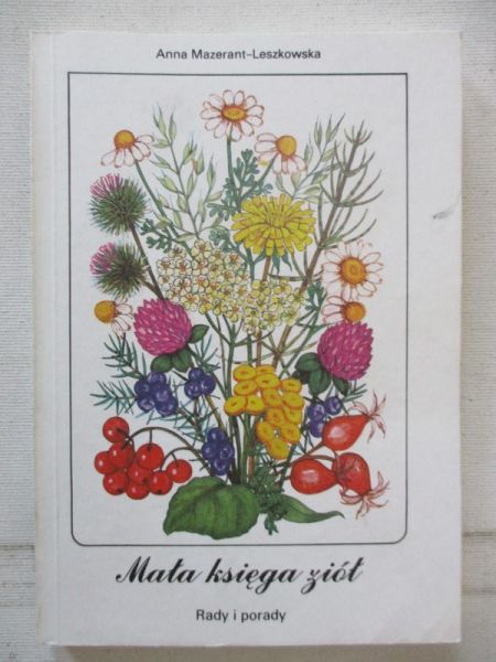 Leszkowska-Mazerant Anna - Mała księga ziół. Rady i porady