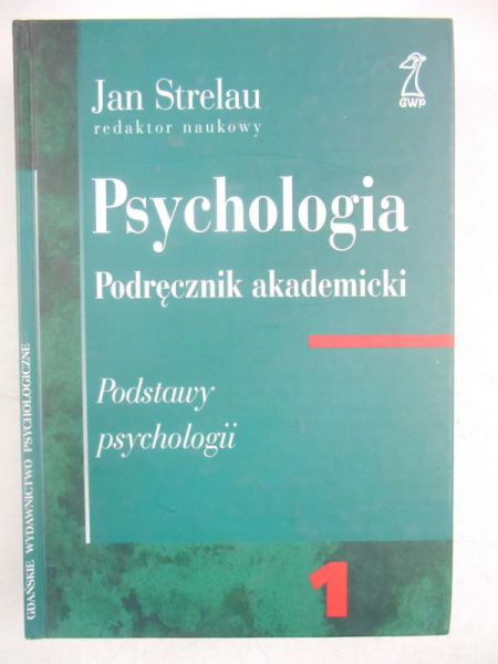 Psychologia. Podręcznik akademicki, tom I