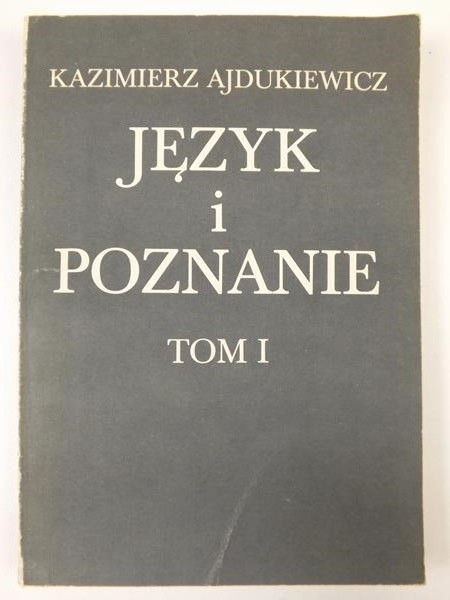 Ajdukiewicz Kazimierz - Język i poznanie, tom I