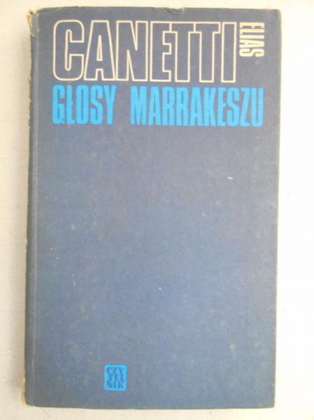 Canetti Ellias - Głosy marakeszu