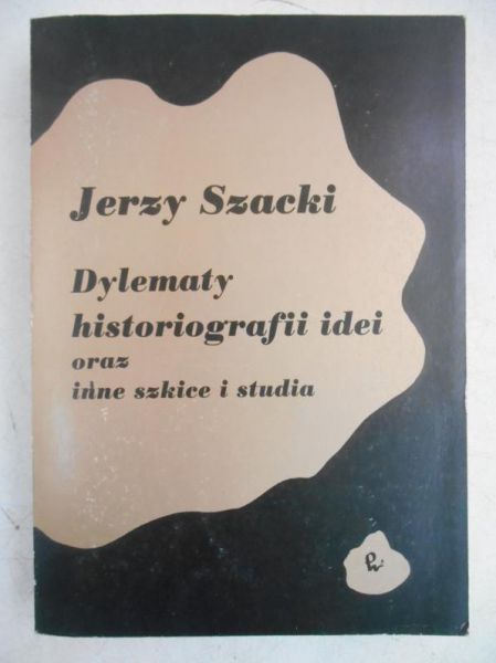 Dylematy historiografii idei oraz inne szkice i studia