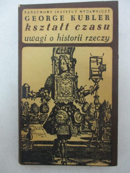 Kubler George - Kształt czasu. Uwagi o historii rzeczy