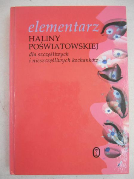 Elementarz Haliny Poświatowskiej dla szczęśliwych i nieszczęśliwych kochanków