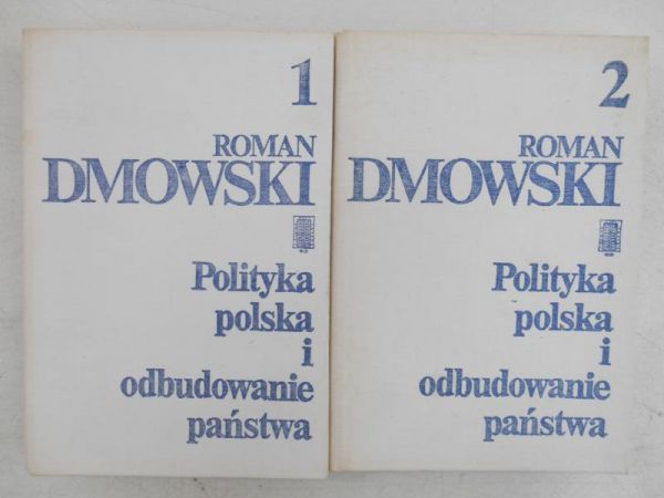 Dmowski Roman - Polityka polska i odbudowanie państwa, Tom I-II