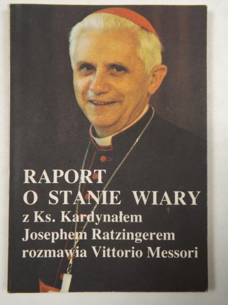 Raport o stanie wiary. Z Ks. Kardynałem Josephem Ratzingerem rozmawia