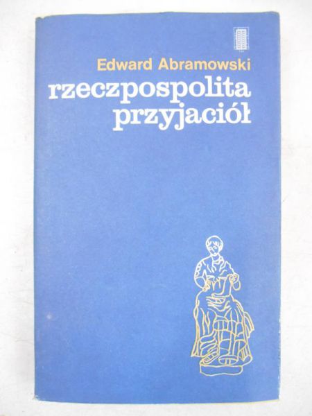 Abramowski Edward - Rzeczpospolita przyjaciół