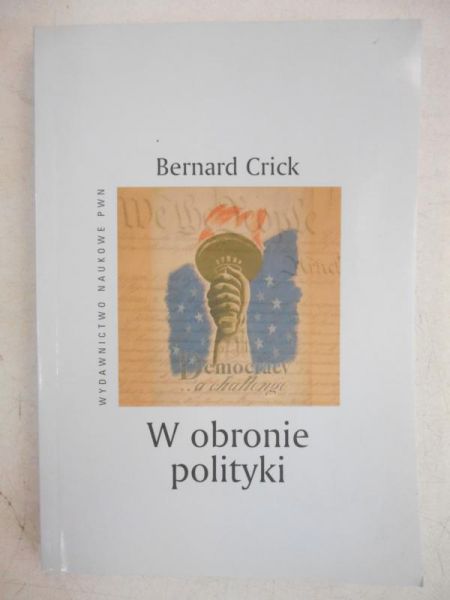 Crick Bernard - W obronie polityki