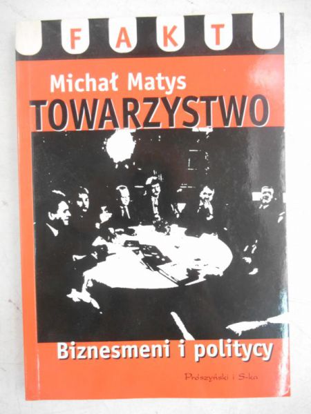Matys Michał - Towarzystwo. Biznesmeni i politycy