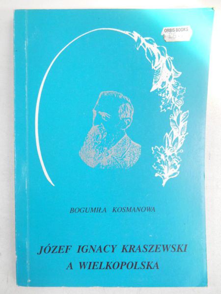 Kosmanowa Bogumiła - Józef Ignacy Kraszewski a Wielkopolska