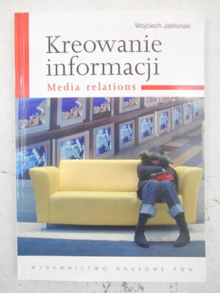 Kreowanie informacji. Media relations
