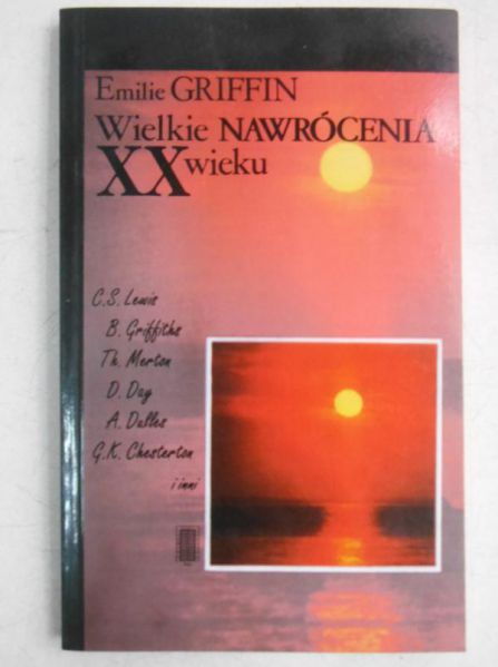 Griffin Emilie - Wielkie nawrócenia XX wieku