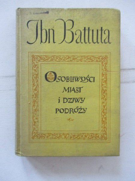 Battuta Ibn - Osobliwości miast i dziwy podróży